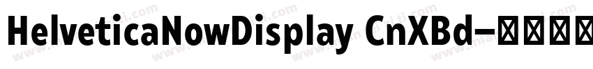 HelveticaNowDisplay CnXBd字体转换